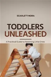 Book cover of Toddlers Unleashed by Scarlett Nora