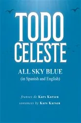 Book cover of Todo Celeste All Sky Blue (in Spanish and English) by Kars Karsen