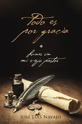 Book cover of Todo es por gracia by José Luis Navajo