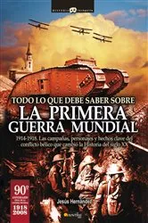 Book cover of Todo lo que debe saber sobre la 1ª Guerra Mundial by Jesús Hernández Martínez