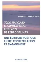 Book cover of «Todo más claro, El Contemplado, Confianza» de Pedro Salinas by Bernadette Hidalgo Bachs