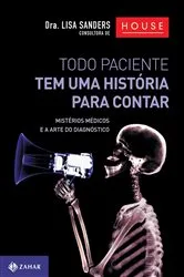 Book cover of Todo Paciente Tem uma História Para Contar by Lisa Sanders