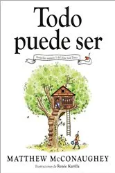 Book cover of Todo puede ser (Just Because Spanish Edition) by Matthew McConaughey