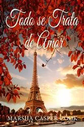 Book cover of Todo se Trata de Amor by Marsha Casper Cook