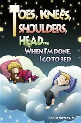 Book cover of Toes, Knees, Shoulders, Head, When I'm Done, I Go to Bed by Daniel Olivero