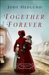 Book cover of Together Forever (Orphan Train Book #2) by Jody Hedlund