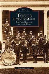 Book cover of Togus, Down in Maine by Timothy L. Smith