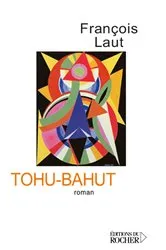 Book cover of Tohu-Bahut by François Laut