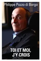 Book cover of Toi et moi, j'y crois by Philippe Pozzo Di Borgo