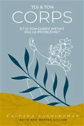 Book cover of Toi et Ton Corps by Kalpana Raghuraman