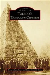 Book cover of Toledo's Woodlawn Cemetery by Rebecca Deck Visser