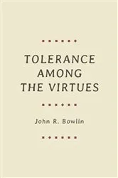 Book cover of Tolerance among the Virtues by John R. Bowlin