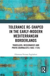 Book cover of Tolerance Re-Shaped in the Early-Modern Mediterranean Borderlands by Filomena Viviana Tagliaferri