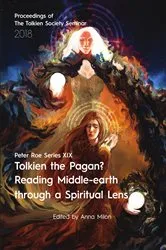 Book cover of Tolkien the Pagan? Reading Middle-earth through a Spiritual Lens by Anna Milon