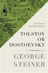Book cover of Tolstoy or Dostoevsky by George Steiner