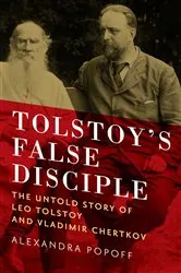 Book cover of Tolstoy's False Disciple by Alexandra Popoff