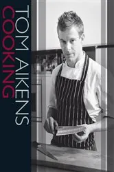 Book cover of Tom Aikens Cooking by Tom Aikens