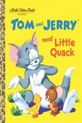 Book cover of Tom and Jerry Meet Little Quack (Tom & Jerry) by Don MacLaughlin