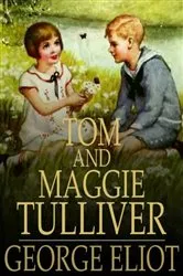 Book cover of Tom and Maggie Tulliver by George Eliot