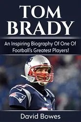 Book cover of Tom Brady by David Bowes