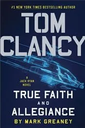 Book cover of Tom Clancy True Faith and Allegiance by Mark Greaney
