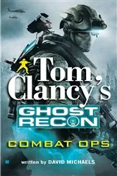Book cover of Tom Clancy's Ghost Recon: Combat Ops by David Michaels