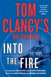 Book cover of Tom Clancy's Op-Center: Into the Fire by Dick Couch