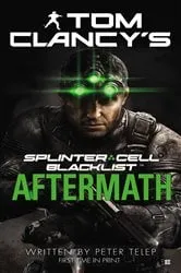 Book cover of Tom Clancy's Splinter Cell: Blacklist Aftermath by Peter Telep