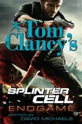 Book cover of Tom Clancy's Splinter Cell: Endgame by David Michaels
