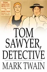 Book cover of Tom Sawyer, Detective by Mark Twain