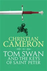 Book cover of Tom Swan and the Keys of Saint Peter by Christian Cameron