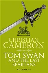 Book cover of Tom Swan and the Last Spartans: Part Four by Christian Cameron