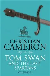 Book cover of Tom Swan and the Last Spartans: Part Two by Christian Cameron