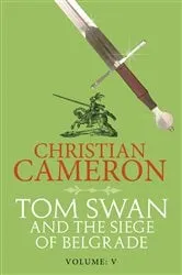 Book cover of Tom Swan and the Siege of Belgrade: Part Five by Christian Cameron