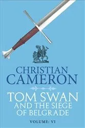 Book cover of Tom Swan and the Siege of Belgrade: Part Six by Christian Cameron