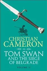 Book cover of Tom Swan and the Siege of Belgrade: Part Two by Christian Cameron