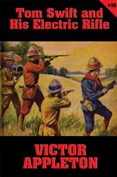 Book cover of Tom Swift #10: Tom Swift and His Electric Rifle by Victor Appleton
