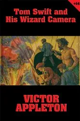 Book cover of Tom Swift #14: Tom Swift and His Wizard Camera by Victor Appleton