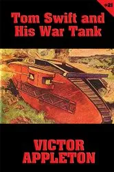 Book cover of Tom Swift #21: Tom Swift and His War Tank by Victor Appleton
