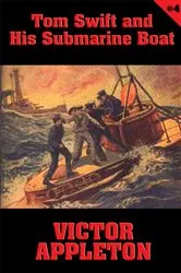 Book cover of Tom Swift #4: Tom Swift and His Submarine Boat by Victor Appleton