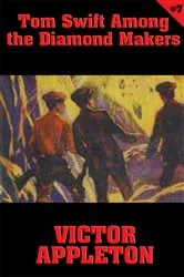 Book cover of Tom Swift #7: Tom Swift Among the Diamond Makers by Victor Appleton