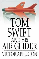 Book cover of Tom Swift and His Air Glider by Victor Appleton