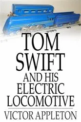 Book cover of Tom Swift and His Electric Locomotive by Victor Appleton