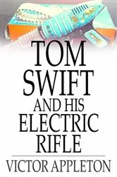Book cover of Tom Swift and His Electric Rifle by Victor Appleton