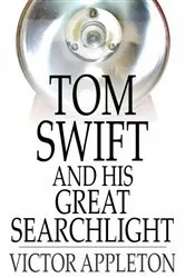 Book cover of Tom Swift and His Great Searchlight by Victor Appleton