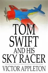 Book cover of Tom Swift and His Sky Racer by Victor Appleton