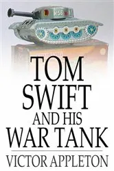 Book cover of Tom Swift and His War Tank by Victor Appleton