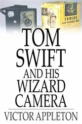 Book cover of Tom Swift and His Wizard Camera by Victor Appleton