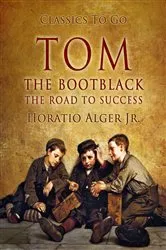 Book cover of Tom, The Bootblack by Jr. Horatio Alger