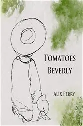 Book cover of Tomatoes Beverly by Unknown